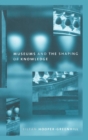 Museums and the Shaping of Knowledge - Book