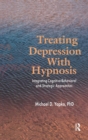 Treating Depression With Hypnosis : Integrating Cognitive-Behavioral and Strategic Approaches - Book
