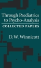 Through Pediatrics to Psychoanalysis : Collected Papers - Book
