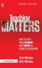 Teaching Matters : How to Keep Your Passion and Thrive in Today's Classroom - Book