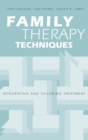 Family Therapy Techniques : Integrating and Tailoring Treatment - Book