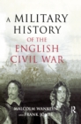 A Military History of the English Civil War : 1642-1649 - Book