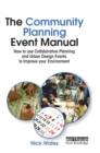 The Community Planning Event Manual : How to use Collaborative Planning and Urban Design Events to Improve your Environment - Book