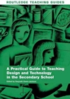 A Practical Guide to Teaching Design and Technology in the Secondary School - Book