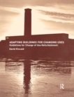 Adapting Buildings for Changing Uses : Guidelines for Change of Use Refurbishment - Book