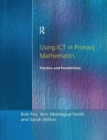 Using ICT in Primary Mathematics : Practice and Possibilities - Book