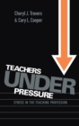Teachers Under Pressure : Stress in the Teaching Profession - Book