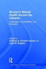 Women's Mental Health Across the Lifespan : Challenges, Vulnerabilities, and Strengths - Book