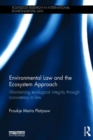 Environmental Law and the Ecosystem Approach : Maintaining ecological integrity through consistency in law - Book
