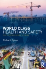 World Class Health and Safety : The professional's guide - Book