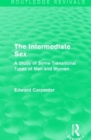 The Intermediate Sex : A Study of Some Transitional Types of Men and Women - Book