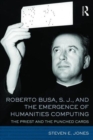 Roberto Busa, S. J., and the Emergence of Humanities Computing : The Priest and the Punched Cards - Book