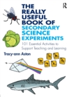 The Really Useful Book of Secondary Science Experiments : 101 Essential Activities to Support Teaching and Learning - Book