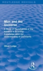 Man and the Universe : A Study of the Influence of the Advance in Scientific Knowledge upon our Understanding of Christianity - Book