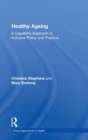 Healthy Ageing : A Capability Approach to Inclusive Policy and Practice - Book