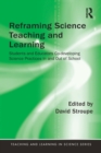 Reframing Science Teaching and Learning : Students and Educators Co-developing Science Practices In and Out of School - Book