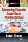 Measuring Elemental Impurities in Pharmaceuticals : A Practical Guide - Book
