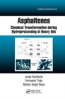 Asphaltenes : Chemical Transformation during Hydroprocessing of Heavy Oils - Book