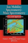 Ion Mobility Spectrometry - Mass Spectrometry : Theory and Applications - Book