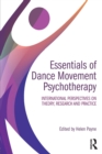 Essentials of Dance Movement Psychotherapy : International Perspectives on Theory, Research, and Practice - Book