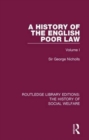 A History of the English Poor Law : Volume I - Book
