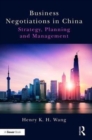 Business Negotiations in China : Strategy, Planning and Management - Book