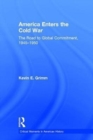 America Enters the Cold War : The Road to Global Commitment, 1945-1950 - Book