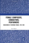 Female Composers, Conductors, Performers: Musiciennes of Interwar France, 1919-1939 - Book