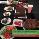 The Fake Food Cookbook : Props You Can't Eat for Theatre, Film, and TV - Book