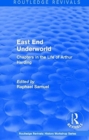 East End Underworld (1981) : Chapters in the Life of Arthur Harding - Book