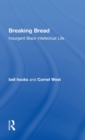 Breaking Bread : Insurgent Black Intellectual Life - Book