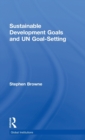 Sustainable Development Goals and UN Goal-Setting - Book