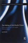 The Making of Anti-Muslim Protest : Grassroots Activism in the English Defence League - Book