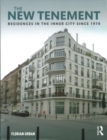 The New Tenement : Residences in the Inner City Since 1970 - Book