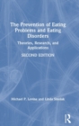 The Prevention of Eating Problems and Eating Disorders : Theories, Research, and Applications - Book