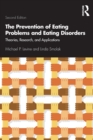 The Prevention of Eating Problems and Eating Disorders : Theories, Research, and Applications - Book