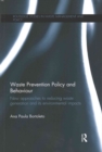 Waste Prevention Policy and Behaviour : New Approaches to Reducing Waste Generation and its Environmental Impacts - Book