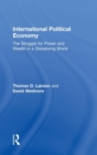 International Political Economy : The Struggle for Power and Wealth in a Globalizing World - Book