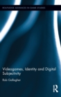 Videogames, Identity and Digital Subjectivity - Book