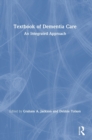 Textbook of Dementia Care : An Integrated Approach - Book