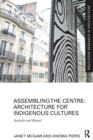 Assembling the Centre: Architecture for Indigenous Cultures : Australia and Beyond - Book