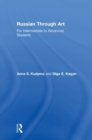 Russian Through Art : For Intermediate to Advanced Students - Book
