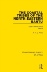 The Coastal Tribes  of the North-Eastern Bantu (Pokomo, Nyika, Teita) : East Central Africa Part III - Book