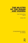 The Nilotes of the Sudan and Uganda : East Central Africa Part IV - Book