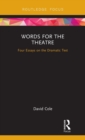 Words for the Theatre : Four Essays on the Dramatic Text - Book