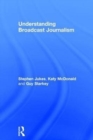 Understanding Broadcast Journalism - Book