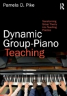 Dynamic Group-Piano Teaching : Transforming Group Theory into Teaching Practice - Book