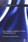 Latin American Identity in Online Cultural Production - Book
