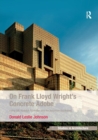 On Frank Lloyd Wright's Concrete Adobe : Irving Gill, Rudolph Schindler and the American Southwest - Book