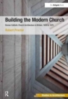 Building the Modern Church : Roman Catholic Church Architecture in Britain, 1955 to 1975 - Book